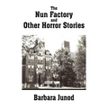 The Nun Factory and Other Horror Stories