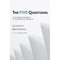The Five Questions: An Academic Handbook in Youth Ministry Research