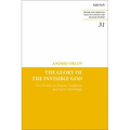 The Glory of the Invisible God: Two Powers in Heaven Traditions and Early Christology