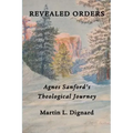 Revealed Orders: Agnes Sanford's Theological Journey