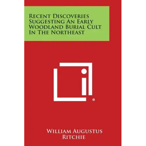 Recent Discoveries Suggesting an Early Woodland Burial Cult in the Northeast