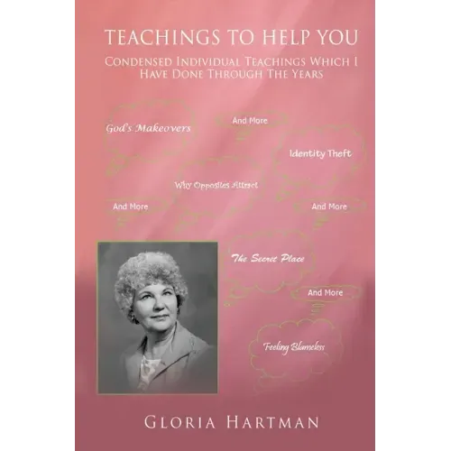 Teachings to Help You: Condensed Individual Teachings Which I Have Done Through The Years