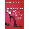 Walking By Faith: With The Lord