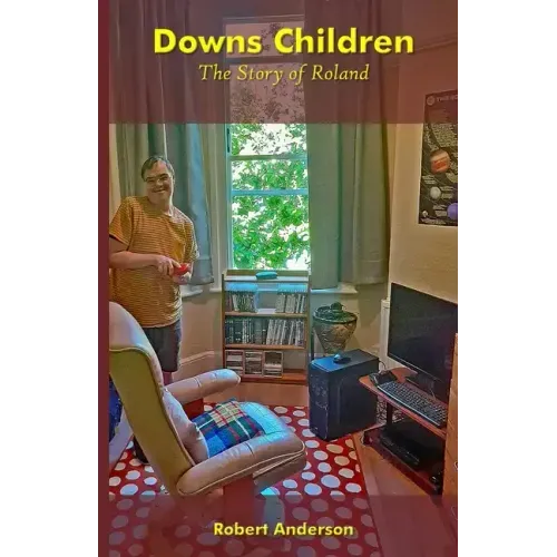 Downs Children: The Story of Roland: The Story of Roland: The Story of Roland