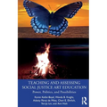 Teaching and Assessing Social Justice Art Education: Power, Politics, and Possibilities