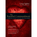 The Essential Commandment: A Disciple's Guide to Loving God and Others