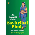 The Incredible Life of Savitribai Phule the Fearless Reformer