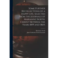 Some Further Recollections of a Happy Life, Selected From the Journals of Marianne North, Chiefly Between the Years 1859 and 1869;