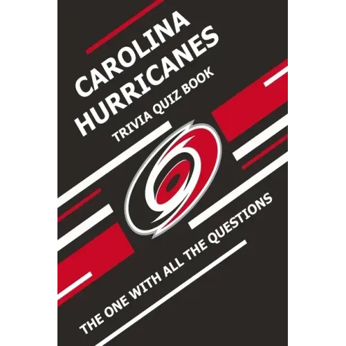 Carolina Hurricanes Trivia Quiz Book: The One With All The Questions