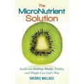 The MicroNutrient Solution: Inside-out Healing, Health, Vitality, and Weight Loss God's Way