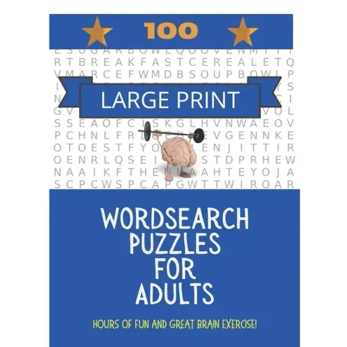 100 Large Print Word Search Puzzles For Adults: Hours of fun and great brain exercise!