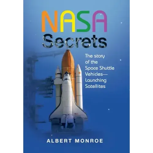 Nasa Secrets the Story of the Space Shuttle Vehicles- Launching Satellites