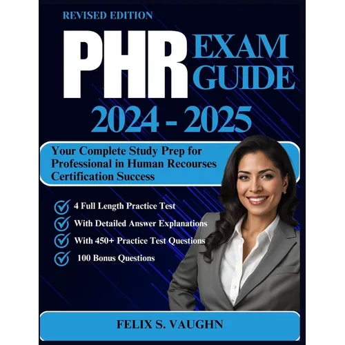 Phr Exam Guide 2024 - 2025: Your Complete Study Prep for Professional in Human Recourses Certification Success