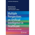 Multiple Perspectives on Artificial Intelligence in Healthcare: Opportunities and Challenges