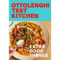 Ottolenghi Test Kitchen: Extra Good Things: Bold, Vegetable-Forward Recipes Plus Homemade Sauces, Condiments, and More to Build a Flavor-Packed Pantry