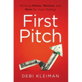 First Pitch: Winning Money, Mentors, and More for Your Startup