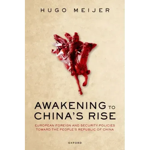 Awakening to China's Rise: European Foreign and Security Policies Toward the People's Republic of China