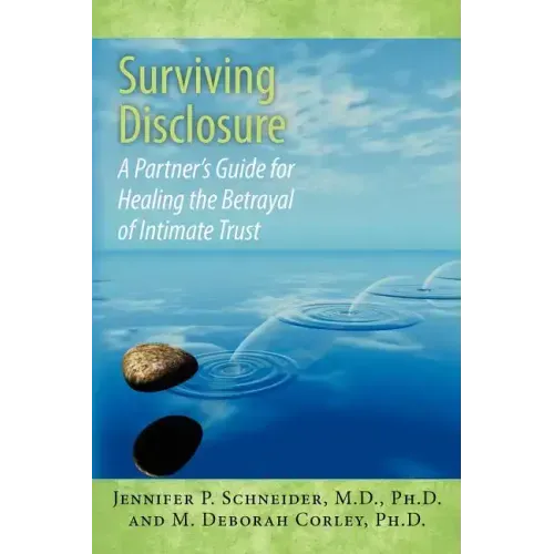Surviving Disclosure: : A Partner's Guide for Healing the Betrayal of Intimate Trust