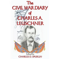 The Civil War Diary of Charles A. Leuschner