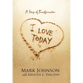 I Love Today: A Story of Transformation