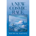 A New Cosmic Race