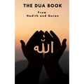 The Dua book: This Book contains a collection of Everyday Duas - Supplications and Invocations for Muslims with transliteration and