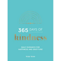 365 Days of Kindness: Daily Guidance for Happiness and Gratitude