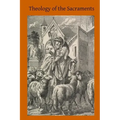 Theology of the Sacraments: A Study in Positive Theology