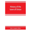 History of the town of Union, in the county of Lincoln, Maine, to the middle of the nineteenth century
