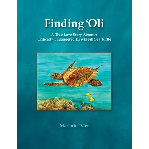 Finding 'Oli: A True Love Story About A Critically Endangered Hawksbill Sea Turtle