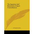 The Egyptian And Babylonian Ecliptic Constellations