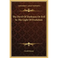 The Devil of Darkness or Evil in the Light of Evolution