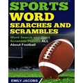 Sports Word Searches and Scrambles: Word Search and Word Scramble Puzzles All About Football