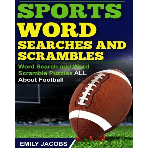 Sports Word Searches and Scrambles: Word Search and Word Scramble Puzzles All About Football