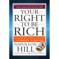 Your Right to Be Rich: Napoleon Hill's Proven Program for Prosperity and Happiness