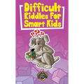 Difficult Riddles for Smart Kids: 400+ Difficult Riddles and Brain Teasers Your Family Will Love (Vol 1)