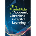 The Pivotal Role of Academic Librarians in Digital Learning