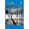 What If...: Collected Thought Experiments in Philosophy