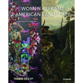 Women Reframe American Landscape: Susie Barstow & Her Circle / Contemporary Practices