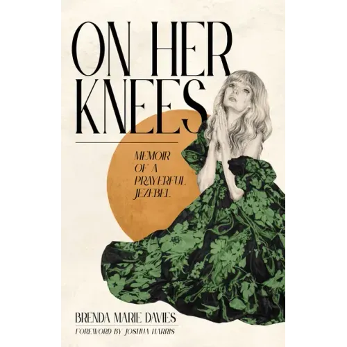On Her Knees: Memoir of a Prayerful Jezebel