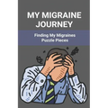 My Migraine Journey: Finding My Migraines Puzzle Pieces: How To Heal Migraine