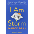 I Am the Storm: Inspiring Stories of People Who Fight Against Overwhelming Odds