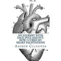My Journey With PACs, PVCs and SVT: How I Cured My Heart Palpitations: Practical Strategies for Getting Relief from Palpitations and Ectopic Beats