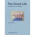 Jasper Morrison: The Good Life: Perceptions of the Ordinary