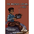 The Words I speak, I See