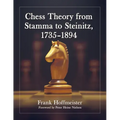 Chess Theory from Stamma to Steinitz, 1735-1894