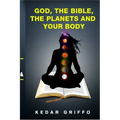 God, the bible, the planets and your body