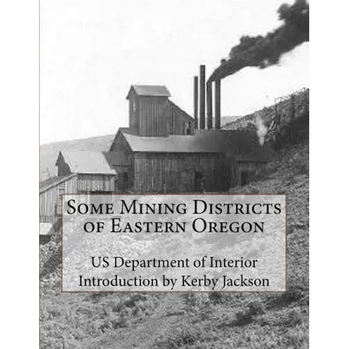 Some Mining Districts of Eastern Oregon