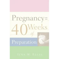 Pregnancy = 40 Weeks of Preparation