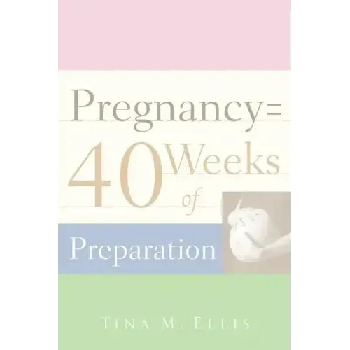 Pregnancy = 40 Weeks of Preparation